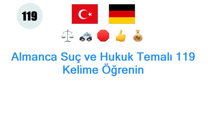 Almanca Suç ve Hukuk Temalı 119 Kelime Öğrenin